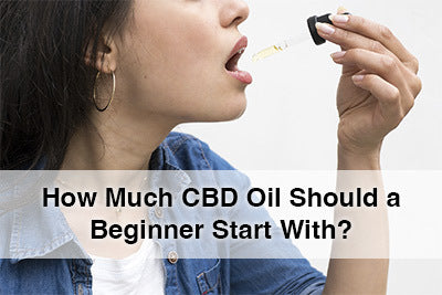 How Much CBD Oil Should a Beginner Start With?