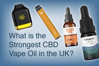 What is the Strongest CBD Oil in the UK?