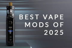 best vw vape mod 2025 Best 7 Vape Mods for 2025 - Vsavi Guide – VSAVI | E-Liquids